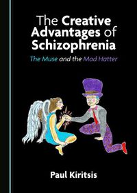 Cover image for The Creative Advantages of Schizophrenia: The Muse and the Mad Hatter