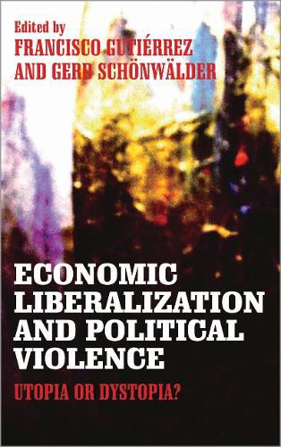 Cover image for Economic Liberalization and Political Violence: Utopia or Dystopia?