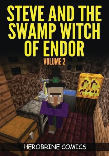 Cover image for Steve And The Swamp Witch of Endor: The Ultimate Minecraft Comic Book Volume 2