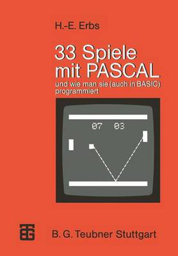 Cover image for 33 Spiele Mit Pascal Und Wie Man Sie (Auch in Basic) Programmiert