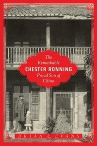 Cover image for The Remarkable Chester Ronning: Proud Son of China