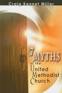 Cover image for 7 Myths of the United Methodist Church