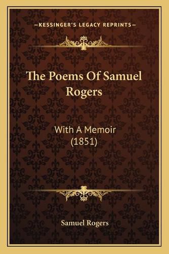 Cover image for The Poems of Samuel Rogers: With a Memoir (1851)