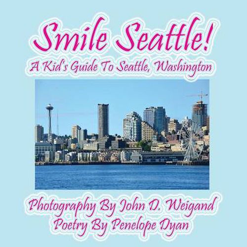 Cover image for Smile Seattle! a Kid's Guide to Seattle, Washington