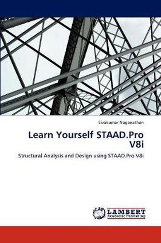 Cover image for Learn Yourself STAAD.Pro V8i