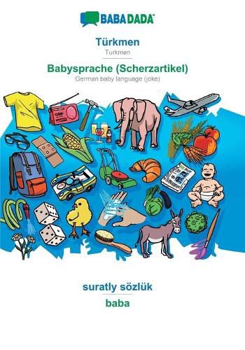 Cover image for BABADADA, Turkmen - Babysprache (Scherzartikel), suratly soezluk - baba: Turkmen - German baby language (joke), visual dictionary