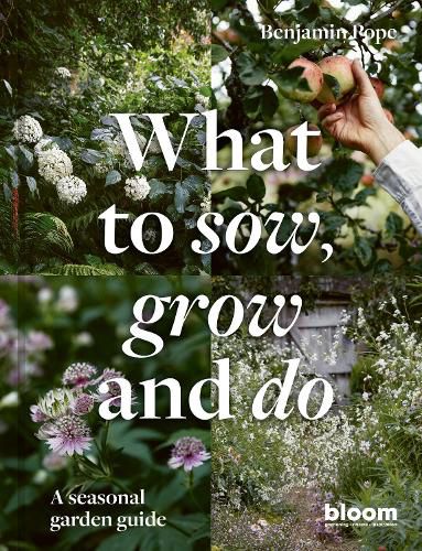 Cover image for What to Sow, Grow and Do: A seasonal garden guide