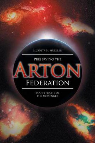 Cover image for Preserving the Arton Federation: Book I Flight of the Messenger