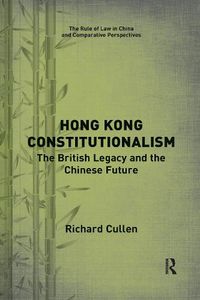 Cover image for Hong Kong Constitutionalism: The British Legacy and the Chinese Future