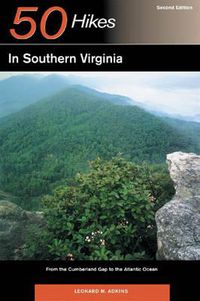 Cover image for 50 Hikes in Southern Virginia: From the Cumberland Gap to the Atlantic Ocean