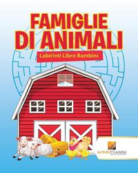 Cover image for Famiglie Di Animali: Labirinti Libro Bambini