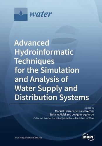 Cover image for Advanced Hydroinformatic Techniques for the Simulation and Analysis of Water Supply and Distribution Systems