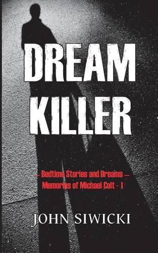 Cover image for Dream Killer: Bedtime Stories and Dreams-Memories of Michael Colt