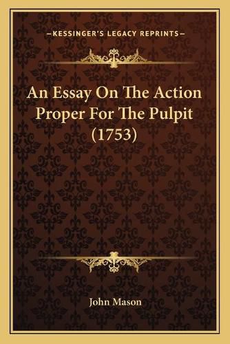 An Essay on the Action Proper for the Pulpit (1753)