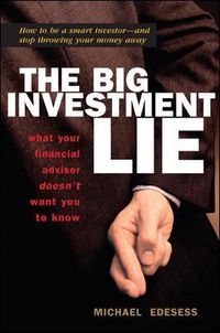 Cover image for The Big Investment Lie: What Your Financial Advisor Doesnt Want You to Know