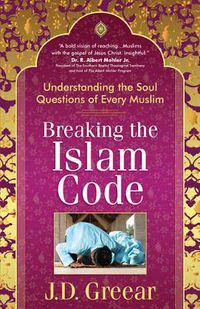 Cover image for Breaking the Islam Code: Understanding the Soul Questions of Every Muslim