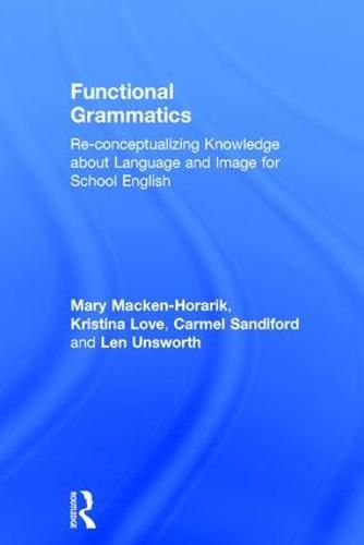 Cover image for Functional Grammatics: Re-conceptualizing Knowledge about Language and Image for School English