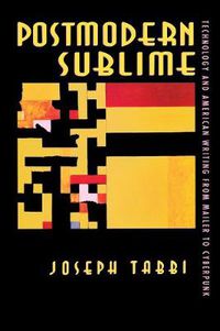 Cover image for Postmodern Sublime: Technology and American Writing from Mailer to Cyberpunk