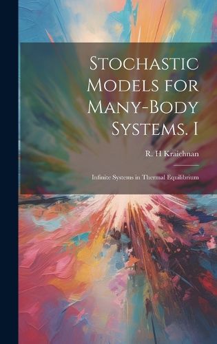 Cover image for Stochastic Models for Many-body Systems. I