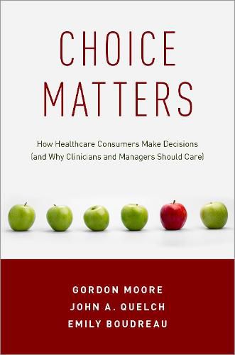 Cover image for Choice Matters: How Healthcare Consumers Make Decisions (and Why Clinicians and Managers Should Care)