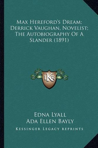 Max Hereford's Dream; Derrick Vaughan, Novelist; The Autobiography of a Slander (1891)