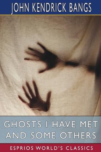Ghosts I Have Met and Some Others (Esprios Classics)