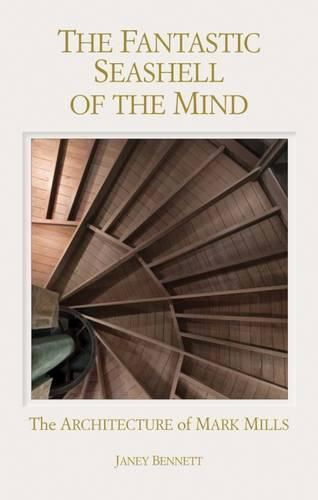 Cover image for Fantastic Seashell of the Mind: The Architecture of Mark Mills