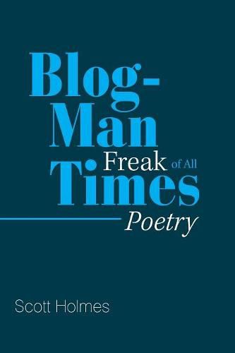 Cover image for Blog-Man Freak of All Times: Poetry