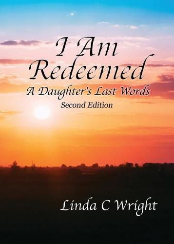 Cover image for I Am Redeemed: A Daughter's Last Words