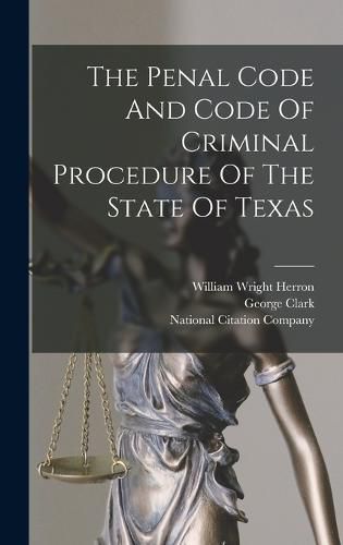 Cover image for The Penal Code And Code Of Criminal Procedure Of The State Of Texas