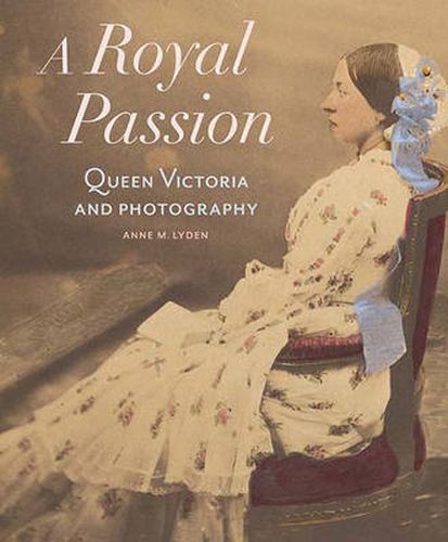 Cover image for A Royal Passion - Queen Victoria and Photography