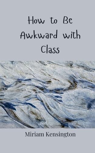 Cover image for How to Be Awkward with Class