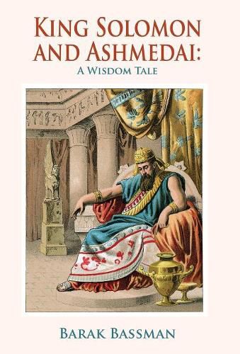 King Solomon and Ashmedai: A Wisdom Tale