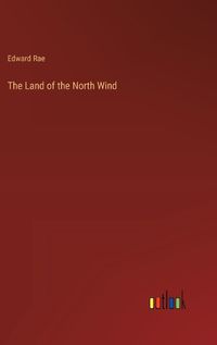 Cover image for The Land of the North Wind