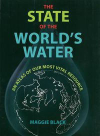 Cover image for The State of the World's Water: An Atlas of Our Most Vital Resource
