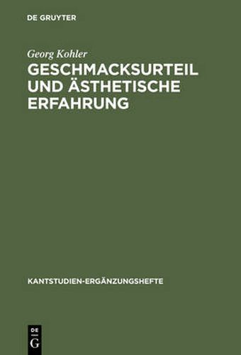 Cover image for Geschmacksurteil Und AEsthetische Erfahrung: Beitrage Zur Auslegung Von Kants  Kritik Der AEsthetischen Urteilskraft