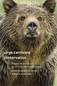 Cover image for Large Carnivore Conservation: Integrating Science and Policy in the North American West