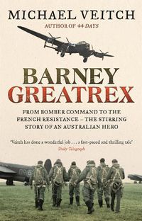 Cover image for Barney Greatrex: From Bomber Command to the French Resistance - the stirring story of an Australian hero