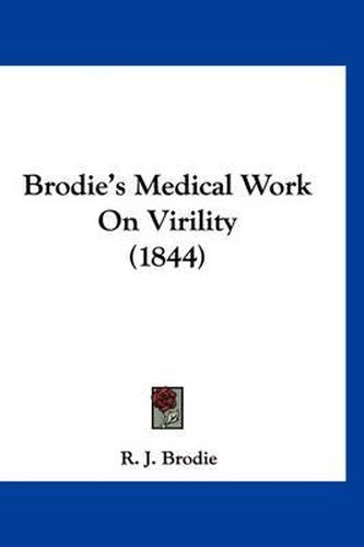 Cover image for Brodie's Medical Work on Virility (1844)