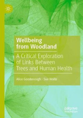 Cover image for Wellbeing from Woodland: A Critical Exploration of Links Between Trees and Human Health