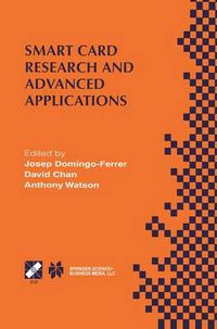 Cover image for Smart Card Research and Advanced Applications: IFIP TC8 / WG8.8 Fourth Working Conference on Smart Card Research and Advanced Applications September 20-22, 2000, Bristol, United Kingdom