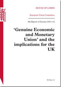 Cover image for 'Genuine Economic and Monetary Union' and the implications for the UK: 8th report of session 2013-14