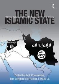 Cover image for The New Islamic State: Ideology, Religion and Violent Extremism in the 21st Century