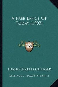 Cover image for A Free Lance of Today (1903)