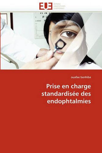 Cover image for Prise En Charge Standardis E Des Endophtalmies