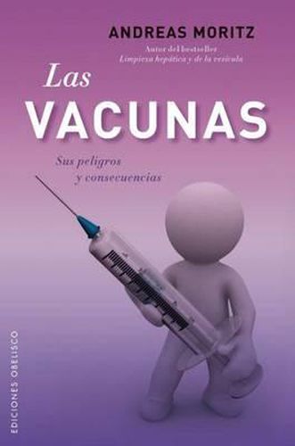 Cover image for Las Vacunas: Sus Peligros y Consecencias