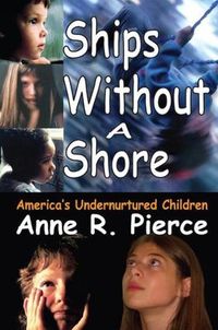 Cover image for Ships without a Shore: America's Undernurtured Children