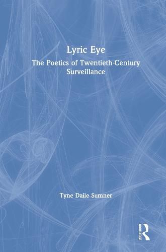 Cover image for Lyric Eye: The Poetics of Twentieth-Century Surveillance