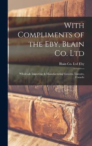 Cover image for With Compliments of the Eby, Blain Co. Ltd