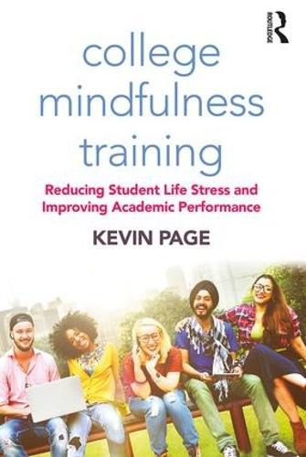 Cover image for College Mindfulness Training: Reducing Student Life Stress and Improving Academic Performance